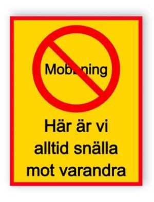 Mobbning förbjuden, här är vi alltid snälla mot varandra